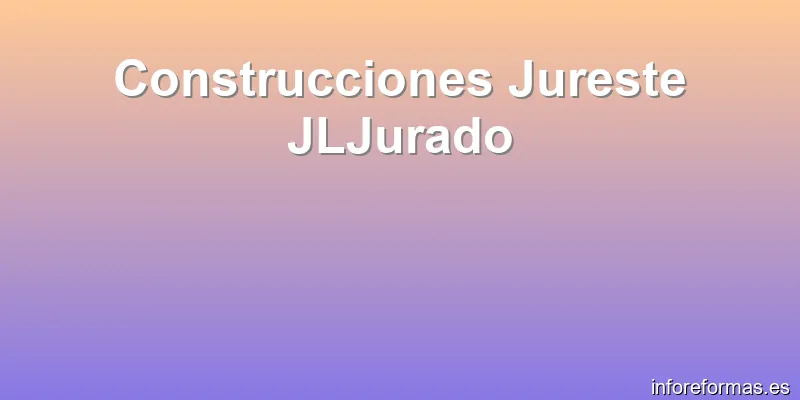Construcciones Jureste JLJurado