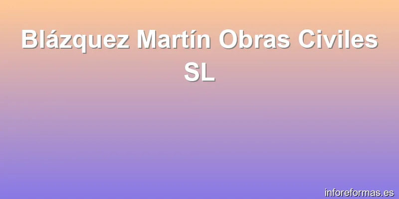Blázquez Martín Obras Civiles SL