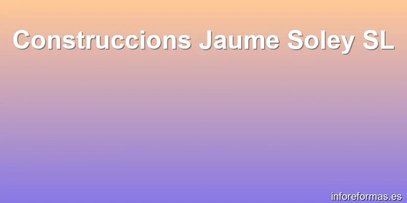 Construccions Jaume Soley SL