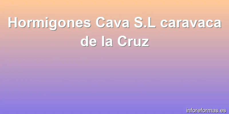 Hormigones Cava S.L caravaca de la Cruz