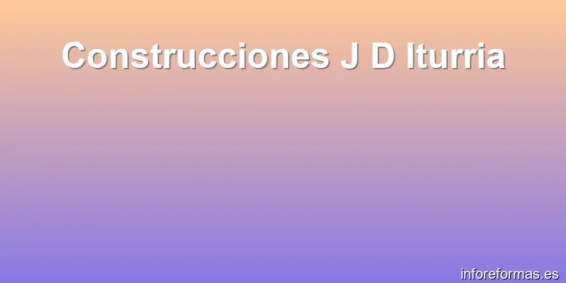 Construcciones J D Iturria