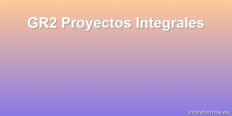 GR2 Proyectos Integrales