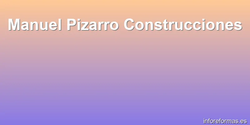 Manuel Pizarro Construcciones