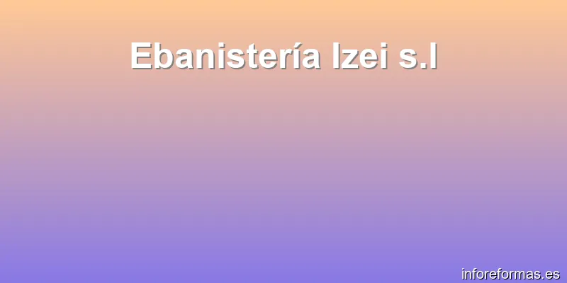 Ebanistería Izei s.l