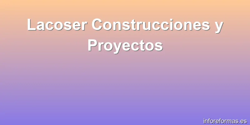 Lacoser Construcciones y Proyectos