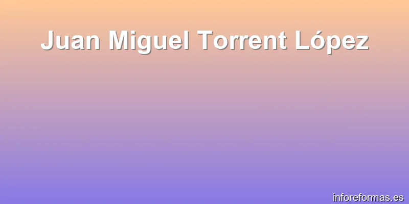 Juan Miguel Torrent López