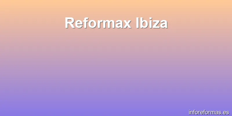Reformax Ibiza