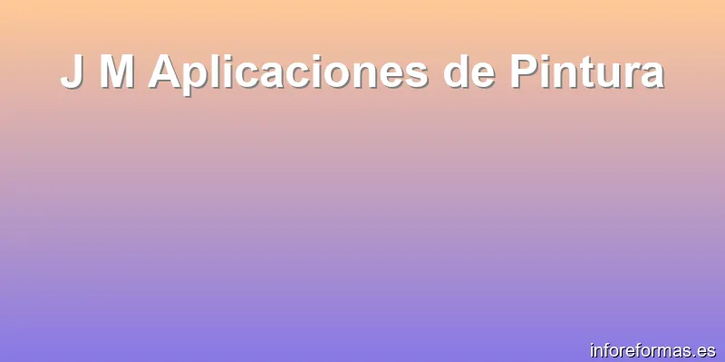 J M Aplicaciones de Pintura