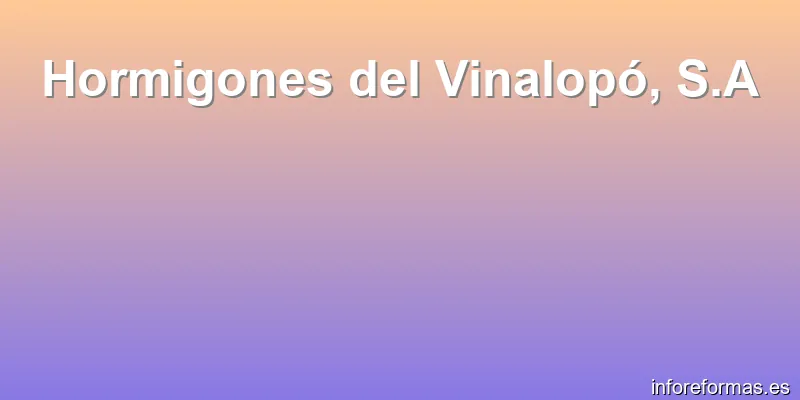 Hormigones del Vinalopó, S.A