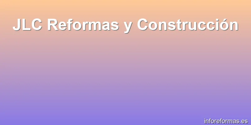 JLC Reformas y Construcción