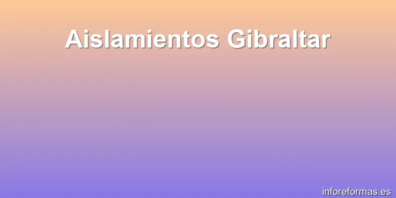 Aislamientos Gibraltar