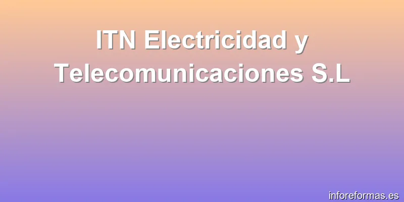 ITN Electricidad y Telecomunicaciones S.L