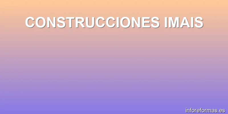 CONSTRUCCIONES IMAIS