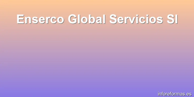 Enserco Global Servicios Sl