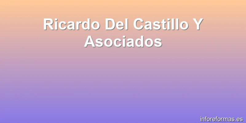 Ricardo Del Castillo Y Asociados
