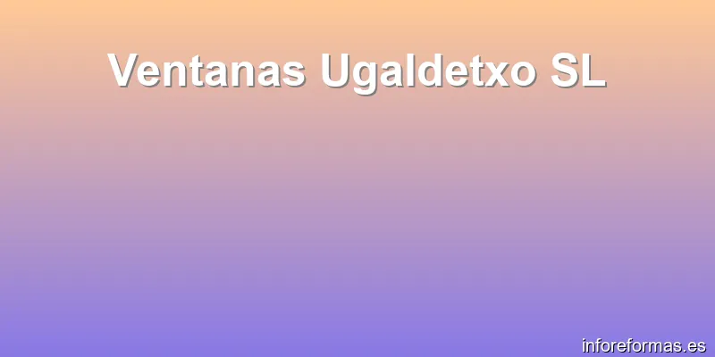 Ventanas Ugaldetxo SL