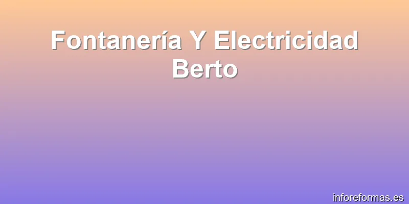 Fontanería Y Electricidad Berto
