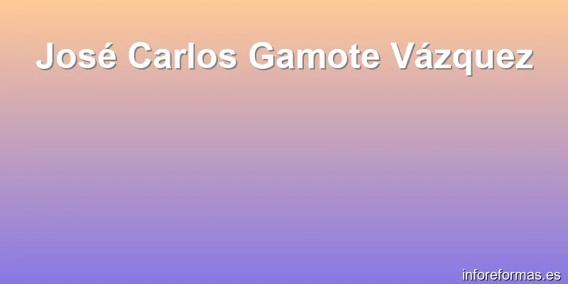 José Carlos Gamote Vázquez