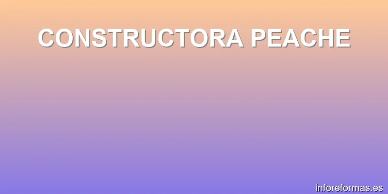 CONSTRUCTORA PEACHE