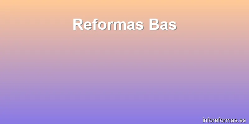 Reformas Bas