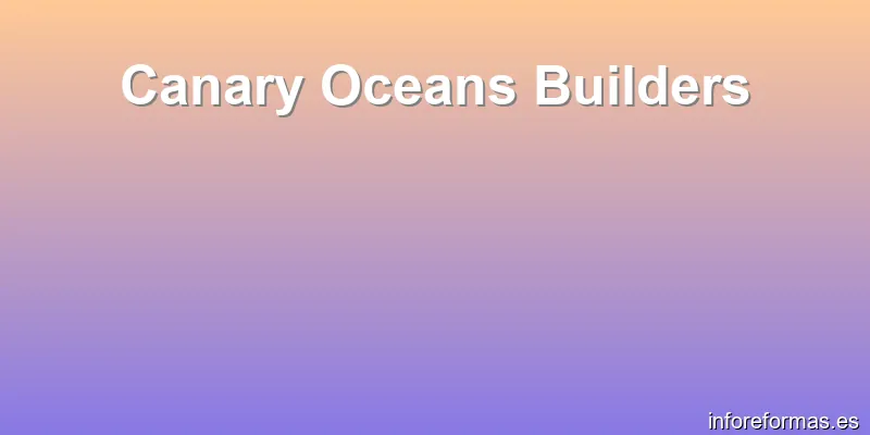 Canary Oceans Builders