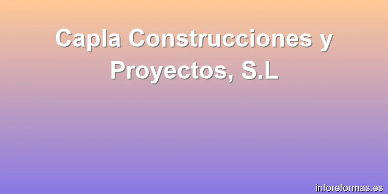Capla Construcciones y Proyectos, S.L
