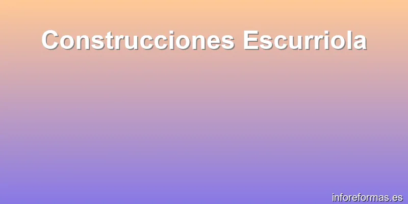 Construcciones Escurriola