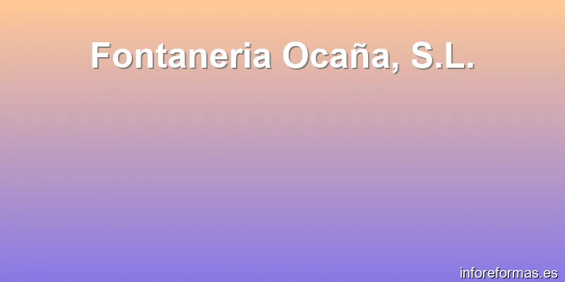 Fontaneria Ocaña, S.L.