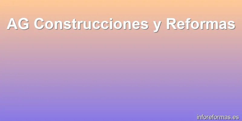 AG Construcciones y Reformas