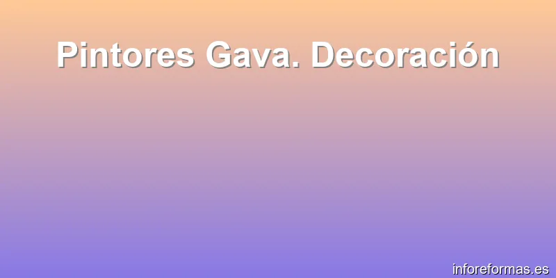 Pintores Gava. Decoración