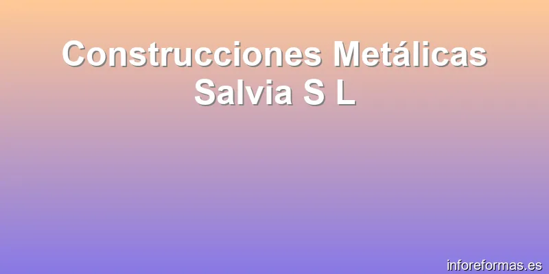 Construcciones Metálicas Salvia S L