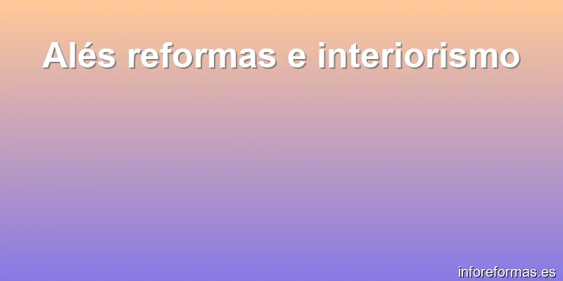Alés reformas e interiorismo