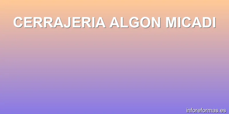 CERRAJERIA ALGON MICADI