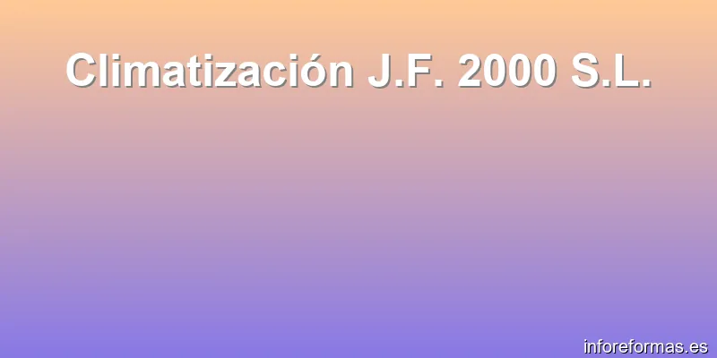 Climatización J.F. 2000 S.L.