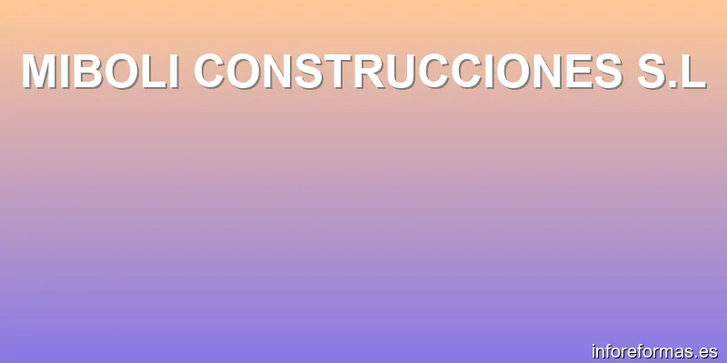 MIBOLI CONSTRUCCIONES S.L