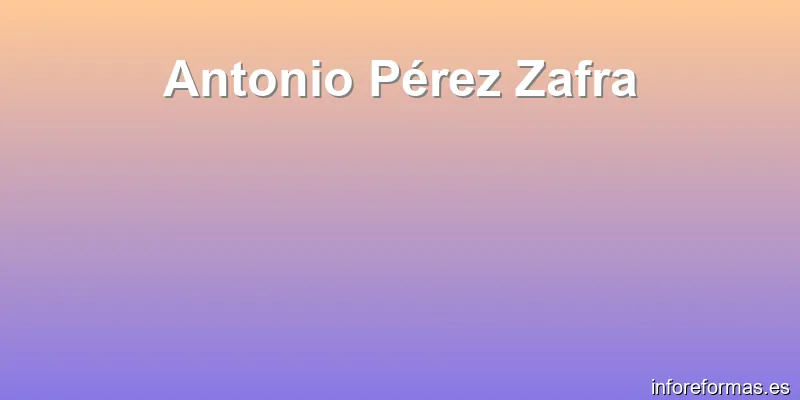 Antonio Pérez Zafra