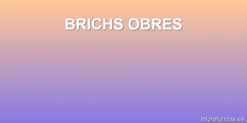 BRICHS OBRES