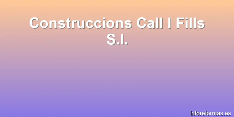 Construccions Call I Fills S.l.