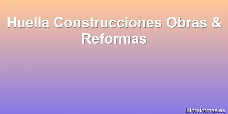 Huella Construcciones Obras & Reformas