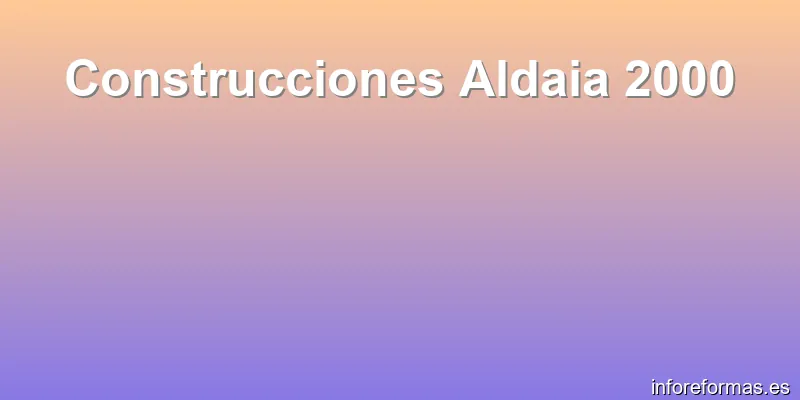 Construcciones Aldaia 2000