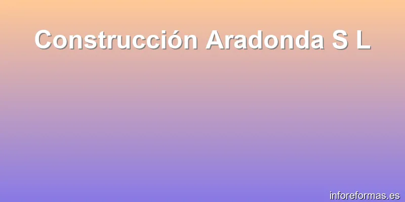 Construcción Aradonda S L