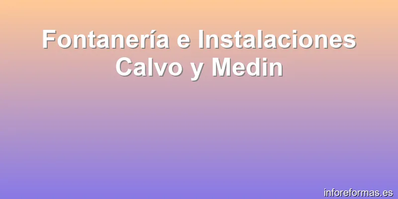 Fontanería e Instalaciones Calvo y Medin