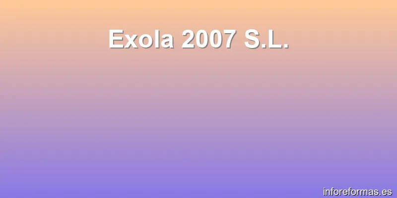 Exola 2007 S.L.