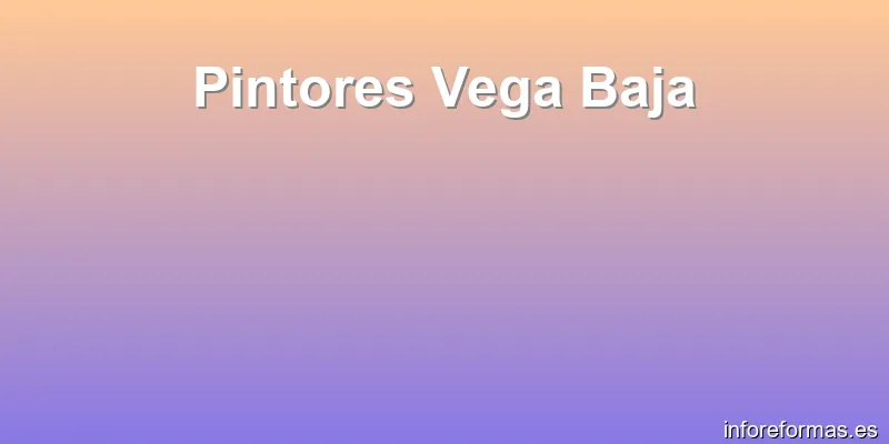 Pintores Vega Baja
