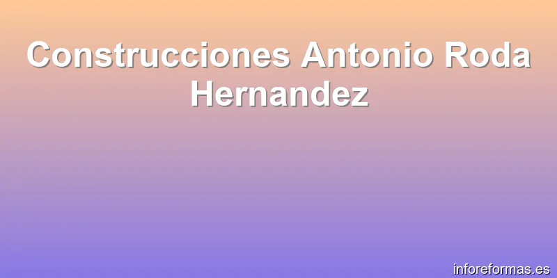 Construcciones Antonio Roda Hernandez