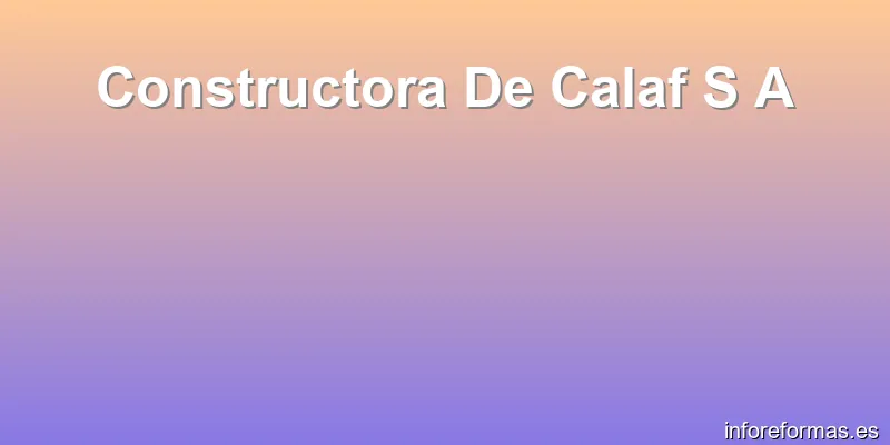 Constructora De Calaf S A