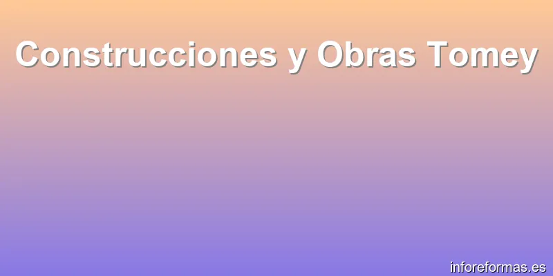 Construcciones y Obras Tomey