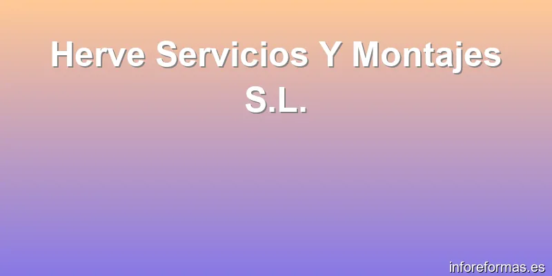 Herve Servicios Y Montajes S.L.