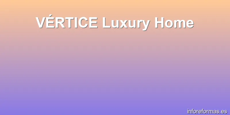 VÉRTICE Luxury Home