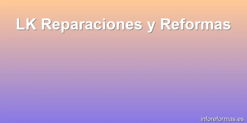 LK Reparaciones y Reformas